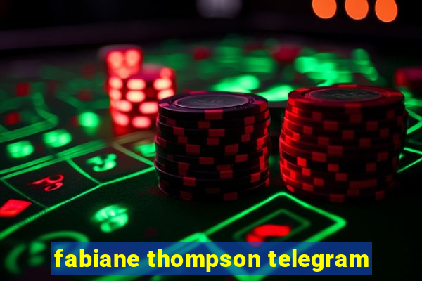 fabiane thompson telegram